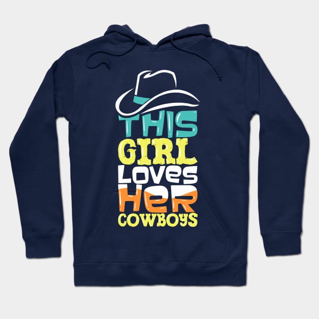 Girl Who Loves Her Cowboys | Cowgirls Hoodie by DancingDolphinCrafts